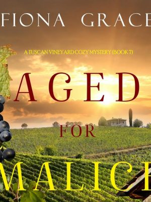 Aged for Malice (A Tuscan Vineyard Cozy Mystery—Book 7)