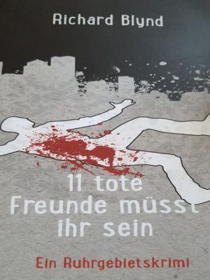 11 tote Freunde müsst ihr sein