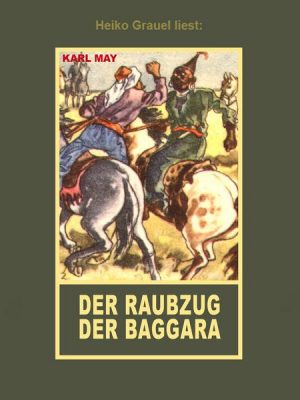 Der Raubzug der Baggara