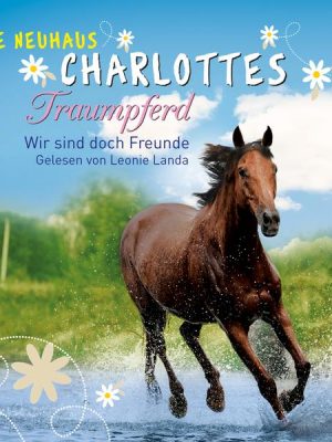 Charlottes Traumpferd – Wir sind doch Freunde