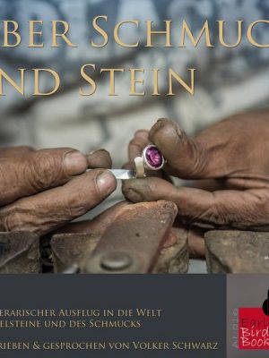 Über Schmuck und Stein - Ein literarischer Ausflug in die Welt der Edelsteine und des Schmucks