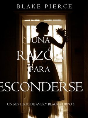 Una Razón para Esconderse (Un Misterio de Avery Black—Libro 3)