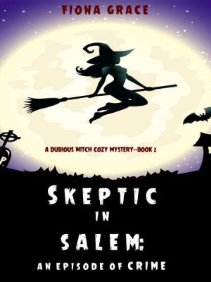 Skeptic in Salem: An Episode of Crime (A Dubious Witch Cozy Mystery—Book 2)