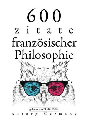 600 Zitate aus der französischen Philosophie