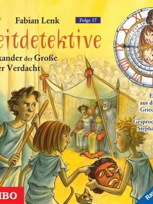 Die Zeitdetektive. Alexander der Große unter Verdacht. Ein Krimi aus dem alten Griechenland [17]