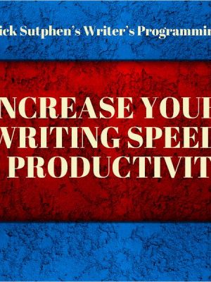 Writer's Programming: Increase Your Writing Speed and Productivity