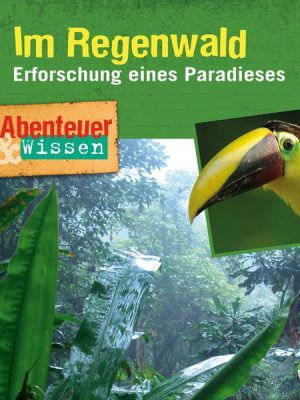 Abenteuer & Wissen: Im Regenwald