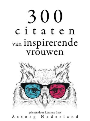 300 citaten van inspirerende vrouwen