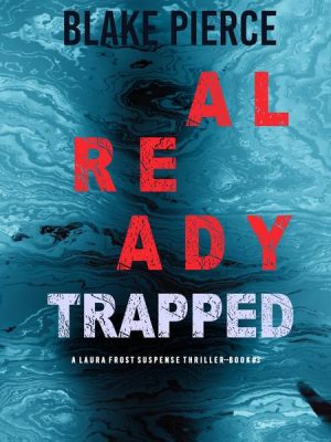 Already Trapped (A Laura Frost FBI Suspense Thriller—Book 3)