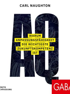 AQ: Warum Anpassungsfähigkeit die wichtigste Zukunftskompetenz ist