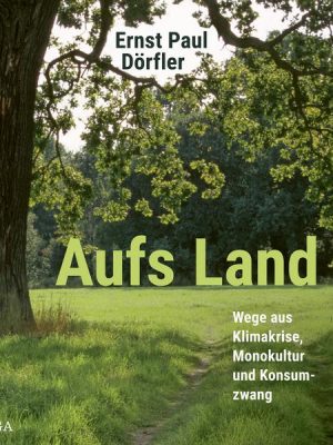 Aufs Land! Wege aus Klimakrise