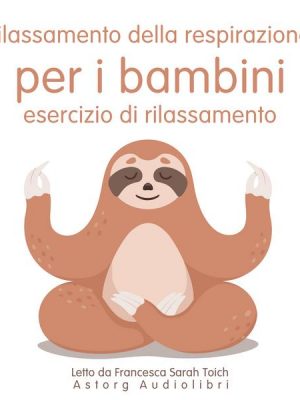 Rilassamento della respirazione per i bambini: Esercizio di rilassamento