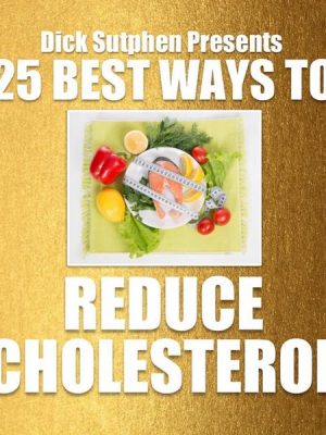 25 Best Ways To Reduce Cholesterol