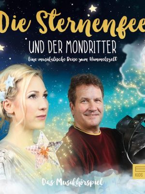 Die Sternenfee und der Mondritter (Das Musikhörspiel)