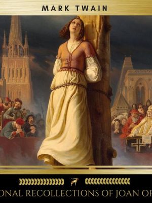 Personal Recollections of Joan of Arc