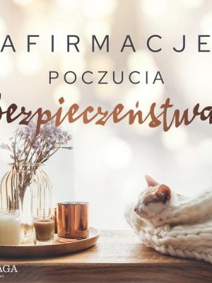 Afirmacje poczucia bezpieczeństwa