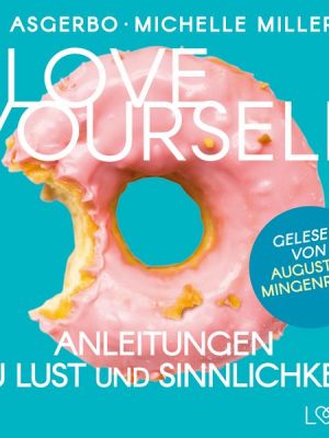 Love Yourself - Anleitungen zu Lust und Sinnlichkeit