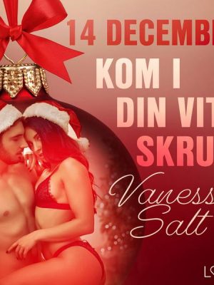 14 december: Kom i din vita skrud - en erotisk julkalender