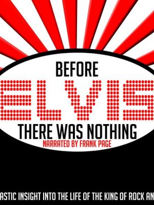 Before Elvis There Was Nothing