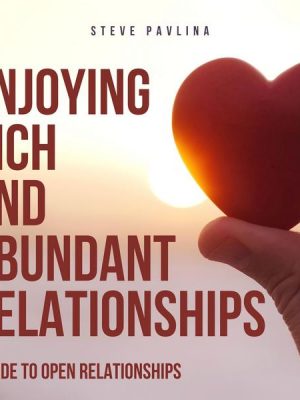 Enjoying Rich and Abundant Relationships