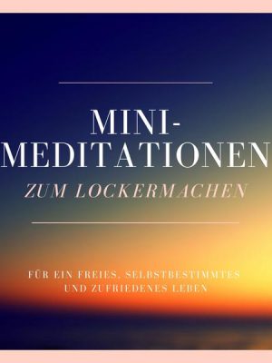 Mini-Meditationen zum Lockermachen