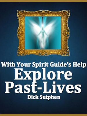 With Your Spirit Guide's Help: Explore Past Lives