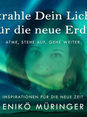 Strahle Dein Licht für die neue Erde - Atme