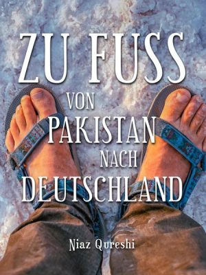 Zu Fuß von Pakistan nach Deutschland