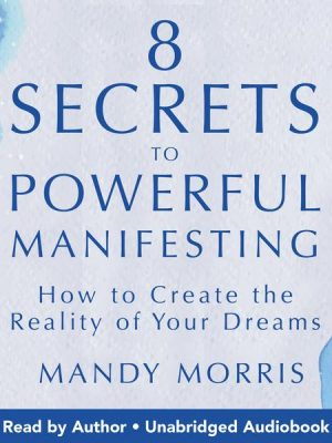 8 Secrets to Powerful Manifesting