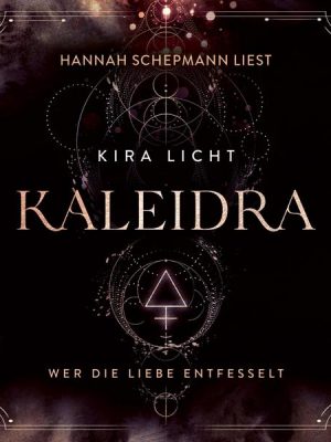 Kaleidra - Wer die Liebe entfesselt