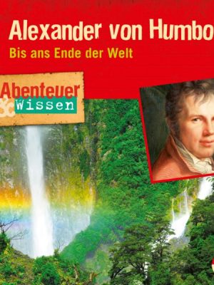 Abenteuer & Wissen: Alexander von Humboldt