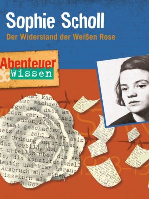 Abenteuer & Wissen - Sophie Scholl