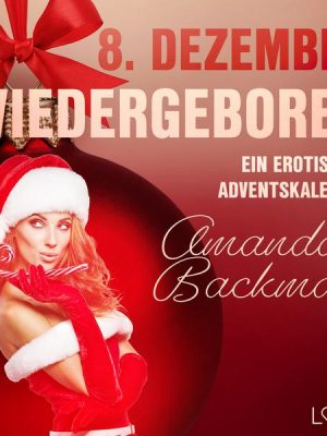 8. Dezember: Wiedergeboren – ein erotischer Adventskalender