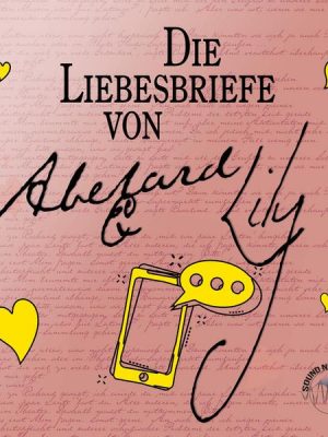 Die Liebesbriefe von Abelard und Lily