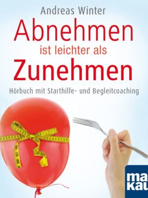 Abnehmen ist leichter als Zunehmen. Das Hörbuch