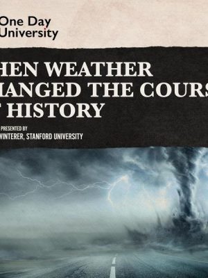 When Weather Changed the Course of History