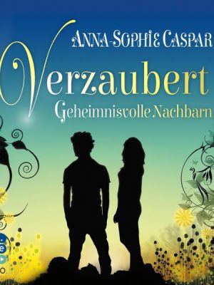 Verzaubert: Geheimnisvolle Nachbarn