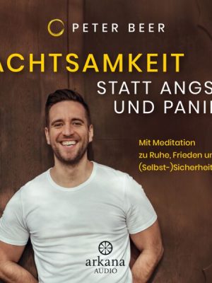 Achtsamkeit statt Angst und Panik