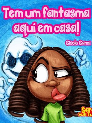 Tem um fantasma aqui em casa!