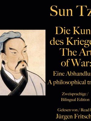 Sun Tzu: Die Kunst des Krieges / The Art of War. Zweisprachige / Bilingual Edition