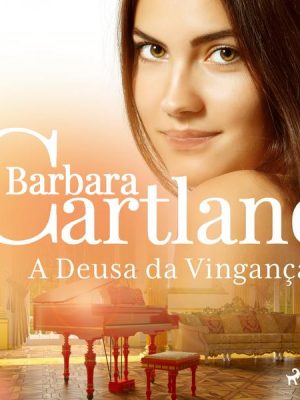 A Deusa da Vingança (A Eterna Coleção de Barbara Cartland 35)