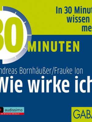 30 Minuten Wie wirke ich?