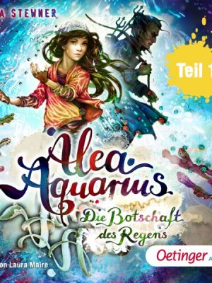 Alea Aquarius 5. Die Botschaft des Regens. Teil 1