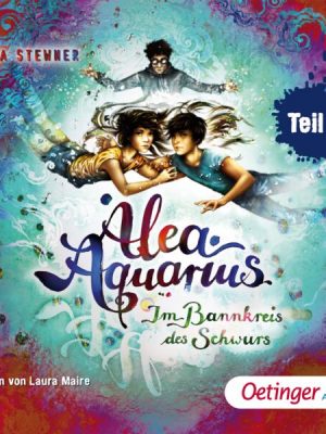 Alea Aquarius 7. Im Bannkreis des Schwurs. Teil 2