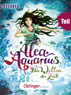 Alea Aquarius 8. Die Wellen der Zeit. Teil 1