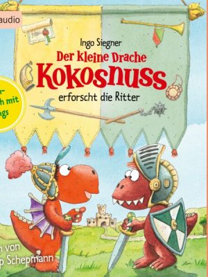 Alles klar! Der kleine Drache Kokosnuss erforscht die Ritter