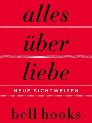 Alles über Liebe – Neue Sichtweisen (ungekürzt)