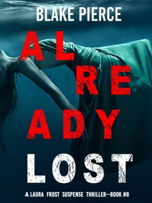 Already Lost (A Laura Frost FBI Suspense Thriller—Book 8)