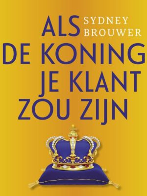 Als de koning je klant zou zijn