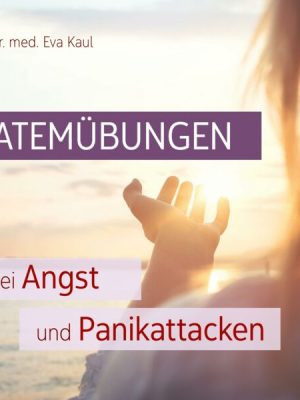 Atemübungen bei Angst und Panikattacken